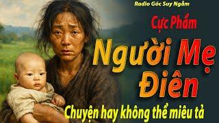 Người Mẹ Điên, câu chuyện Hay Cực Phẩm | Radio Góc Suy Ngẫm