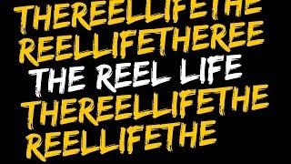 THE REEL LIFE - EPISODE 1