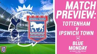  TOTTENHAM V IPSWICH TOWN MATCH PREVIEW | Blue Monday Prematch Show | #ITFC #THFC