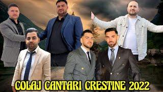 COLAJ CELE MAI NOI CANTARI CRESTINE 2022