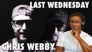 Message to his fans?! Chris Webby- "Last Wednesday" *REACTION*