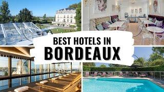 BEST HOTELS YOU MUST STAY AT IN BORDEAUX FRANCE Best hotels in Bordeaux