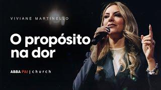 O propósito na dor-Pra.Viviane Martinello | ABBA PAI CHURCH