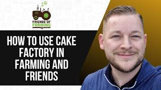 HOW TO USE CAKE FACTORY IN FARMING AND FRIENDS 2025! FULL GUIDE