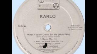 KARLO - WHAT YOU'VE DONE TO ME ( HOLD ME ) ( RADIO EDIT )  ( JOSETX )