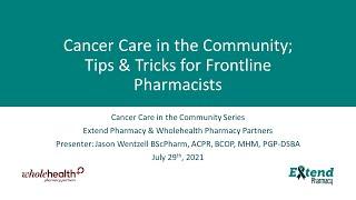 Cancer Care in the Community; Tips & Tricks for Frontline Pharmacists