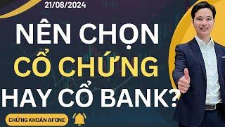 NÊN CHỌN CỔ PHIẾU CHỨNG KHOÁN HAY NGÂN HÀNG ?