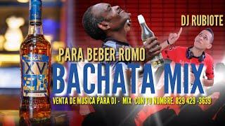 BACHATA MIX PARA BEBER ROMO   EN AMARGUE VOL.8 #djrubiote