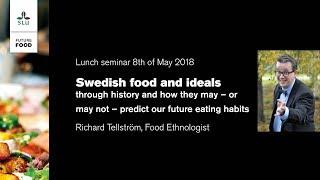 Swedish food and ideals. Richard Tellström SLU Future Food