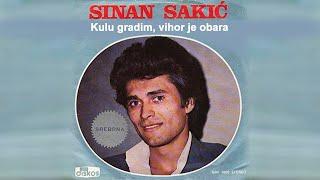 Sinan Sakic - Kulu gradim,vihor je obara