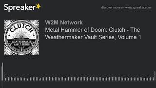 Metal Hammer of Doom: Clutch - The Weathermaker Vault Series, Volume 1