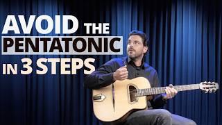 Avoid the Pentatonic Scale in Your Solos  [3 STEPS]