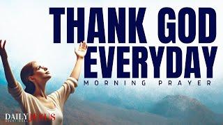 Be Grateful In Everything: Give God Thanks  (Morning Devotional And Prayer)