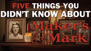 You Think You Know Maker's Mark? 5 Facts You've Never Known.