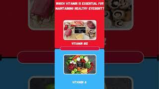  Which Vitamin is Essential for Healthy Eyesight?  | Test Your Health Knowledge!