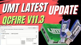 UMT Latest Update QcFire v11.3 New Features and Improvements