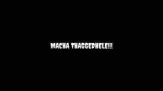 Welcome to our channel, MACHA THAGGEDHELE!!!