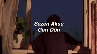 Sezen Aksu - Geri Dön (Lyrics) "olur da bir gün sen de gözlerimle buluşmayı istersen"