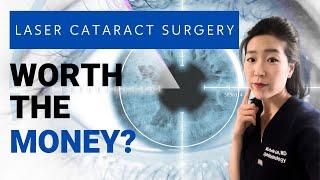 Laser Cataract Surgery... WORTH THE MONEY???