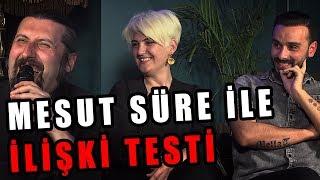 Mesut Süre İle İlişki Testi | Konuklar: Melda Ofluoğlu & Talha Ofluoğlu