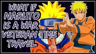 What If Naruto Is War Veteran Time Travel || Part-1 ||