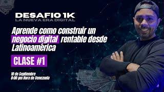 Como construir un NEGOCIO DIGITAL rentable desde LATINOAMÉRICA - CLASE #1 DESAFÍO 1K