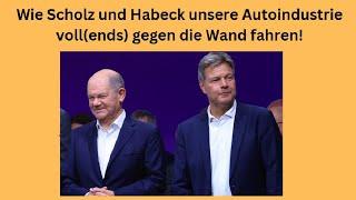 Wie Scholz und Habeck unsere Autoindustrie voll gegen die Wand fahren! Marktgeflüster Teil 1