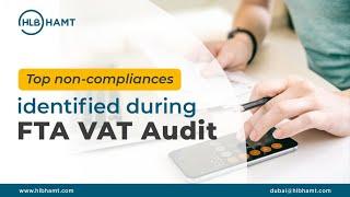 Top Non-Compliances Identified During FTA VAT Audit in UAE - HLB HAMT