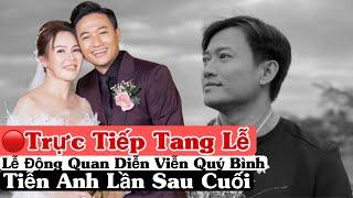 TRỰC TIẾP TANG LỄ DIỄN VIÊN QUÝ BÌNH NGÀY 9/3