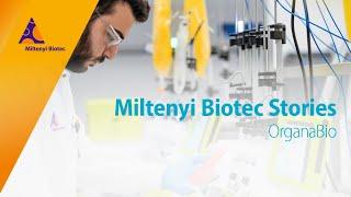 Miltenyi Biotec Stories: OrganaBio.