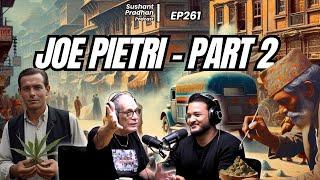 EP 261: Joe Pietri | CIA, Medical Cannabis, Legalization, Biden vs Trump | Sushant Pradhan Podcast