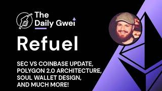SEC vs Coinbase update, Polygon 2.0 architecture - The Daily Gwei Refuel #614 - Ethereum Updates