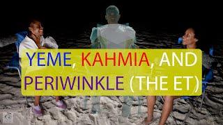 Yeme, Kahmia, and Periwinkle (the ET) - TRAILER