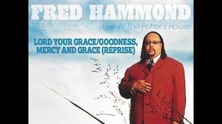 Fred Hammond – Lord Your Grace/Goodness, Mercy and Grace (Reprise)