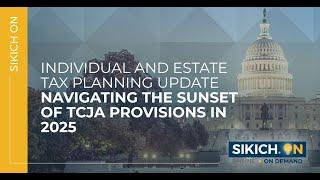 On Demand - Navigating the Sunset of TCJA Provision in 2025: Individual/Tax Planning Update | Sikich