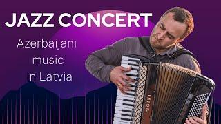 Jazz Live concert "Azerbaijani music in Latvia"