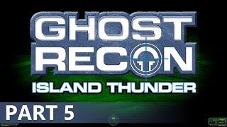 Ghost Recon: Island Thunder - A Playthrough, Part 5