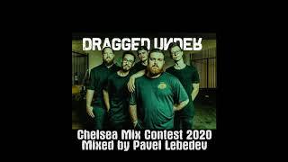 Dragged Under   Chelsea Mixed by Pavel Lebedev