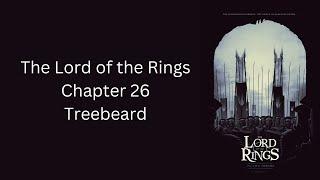 The Lord of the Rings - Ch. 26 - Treebeard - The Two Towers (Book 3) by J.R.R. Tolkien