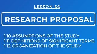 LESSON 56 - RESEARCH PROPOSAL: ASSUMPTIONS, DEFINITIONS OF TERMS & ORGANIZATION OF THE STUDY