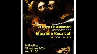 La notte del Getsemani - Incontro con Massimo Recalcati - 25–03–2024