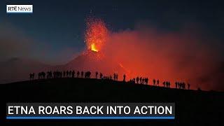 Italy's Mount Etna volcano roars back into action with spectacular cascades of lava