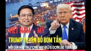 Trận Chiến Thuế Quan Việt – Mỹ: Trump Tuyên Bố Bom Tấn, Việt Nhận Tin Xấu I Tài Chính Ngày Nay