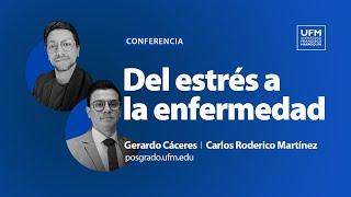 UFM Talks: Del estrés a la enfermedad, ¿cómo llegamos ahí? | Gerardo Cáceres y Carlos Martínez