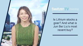 Is Lithium stocks a goer? And what is Jun Bei Liu’s most recent buy?