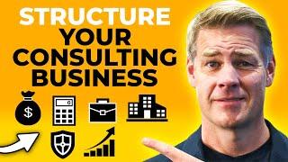 How To Structure Your Consulting Business (Minimize Taxes & Liability)