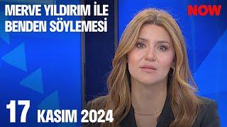 17 Kasım 2024 Merve Yıldırım ile Benden Söylemesi