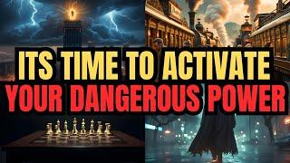 GOD'S CHOSEN ONES, YOUR DANGEROUS POWER NEEDS TO BE ALIVE AND ACTIVE – ACTIVATE IT NOW!