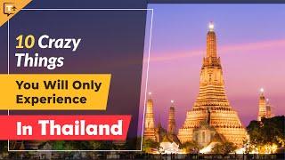 10 Crazy Things you will only experience in Thailand