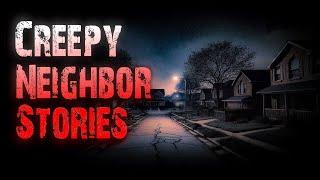 6 TRUE Creepy Neighbor Horror Stories